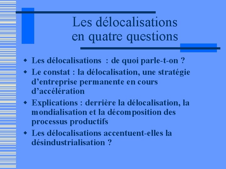 Les délocalisations en quatre questions w Les délocalisations : de quoi parle-t-on ? w