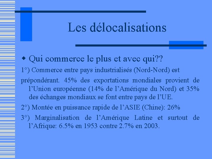 Les délocalisations w Qui commerce le plus et avec qui? ? 1°) Commerce entre