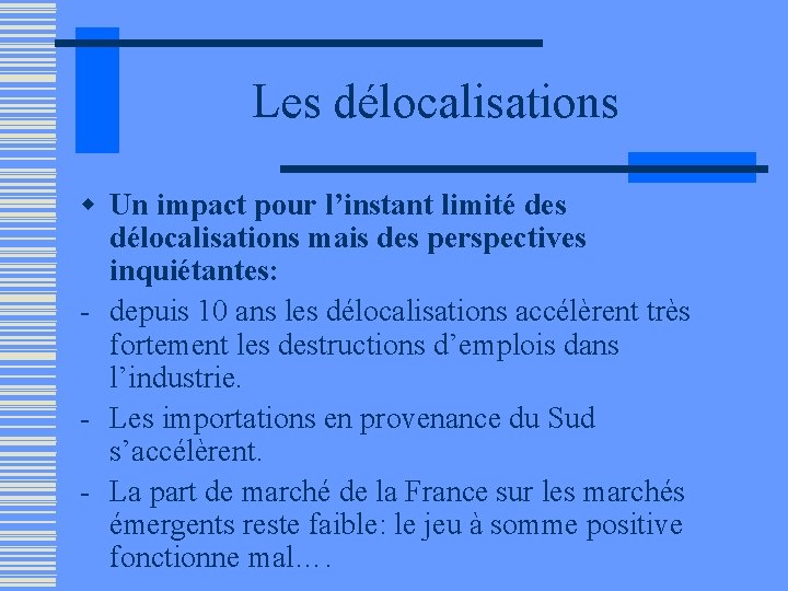 Les délocalisations w Un impact pour l’instant limité des délocalisations mais des perspectives inquiétantes: