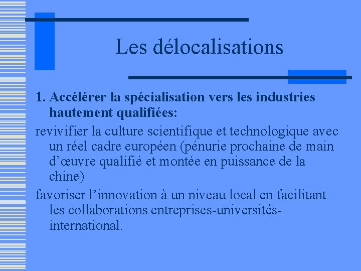 Les délocalisations 1. Accélérer la spécialisation vers les industries hautement qualifiées: revivifier la culture