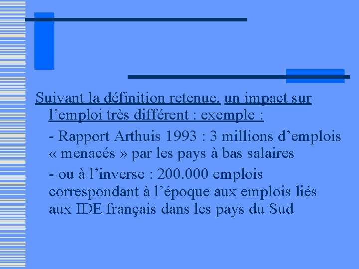 Suivant la définition retenue, un impact sur l’emploi très différent : exemple : -