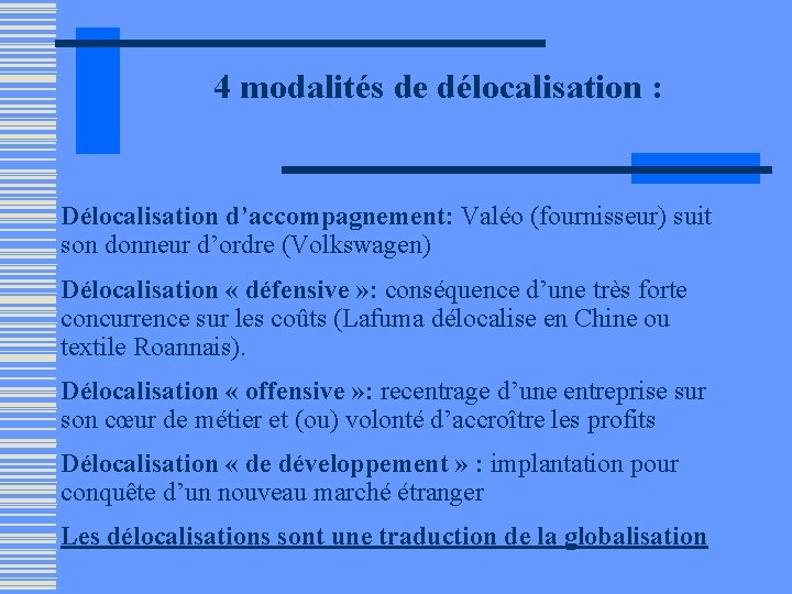 4 modalités de délocalisation : Délocalisation d’accompagnement: Valéo (fournisseur) suit son donneur d’ordre (Volkswagen)