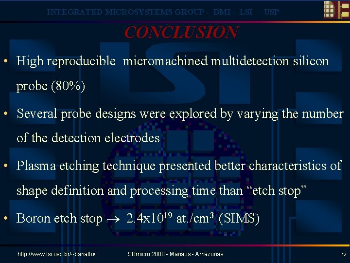 INTEGRATED MICROSYSTEMS GROUP - DMI - LSI - USP CONCLUSION • High reproducible micromachined