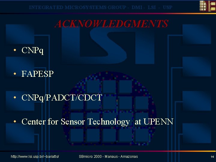 INTEGRATED MICROSYSTEMS GROUP - DMI - LSI - USP ACKNOWLEDGMENTS • CNPq • FAPESP