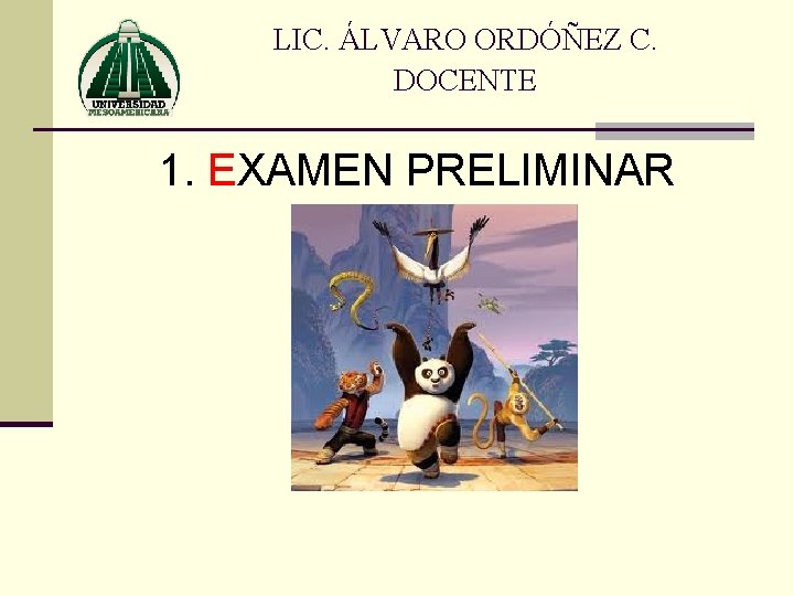 LIC. ÁLVARO ORDÓÑEZ C. DOCENTE 1. EXAMEN PRELIMINAR 