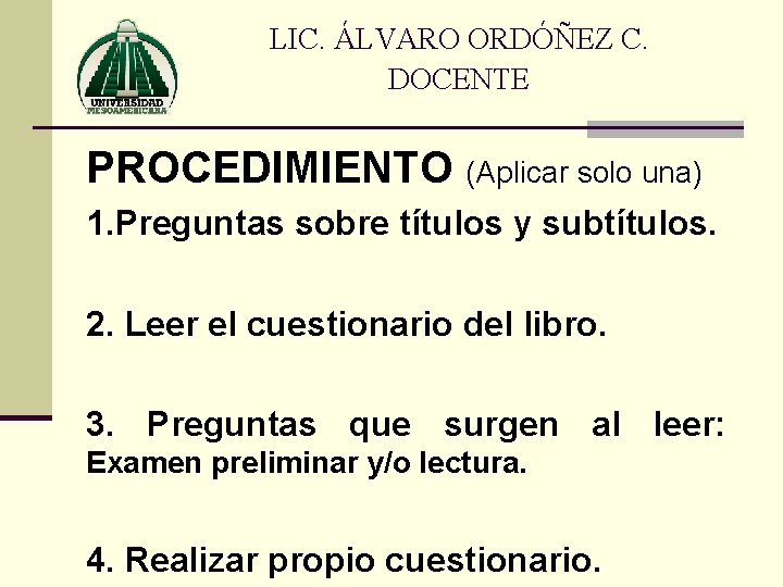 LIC. ÁLVARO ORDÓÑEZ C. DOCENTE PROCEDIMIENTO (Aplicar solo una) 1. Preguntas sobre títulos y