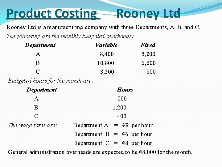 Product Costing Rooney Ltd is a manufacturing company with three Departments, A, B, and