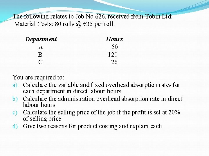 The following relates to Job No 626, received from Tobin Ltd: Material Costs: 80