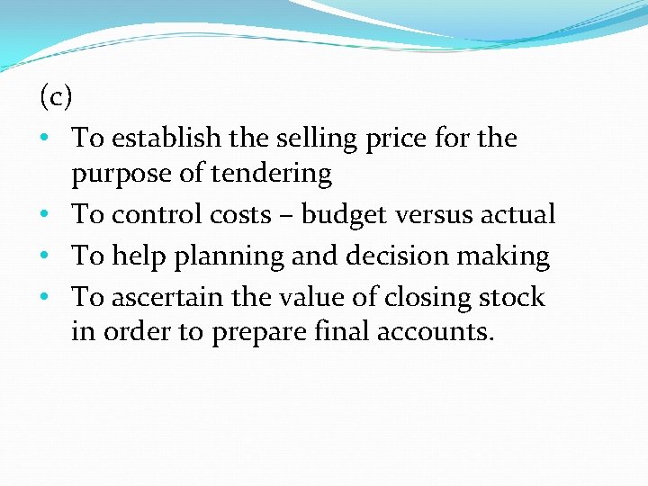 (c) • To establish the selling price for the purpose of tendering • To