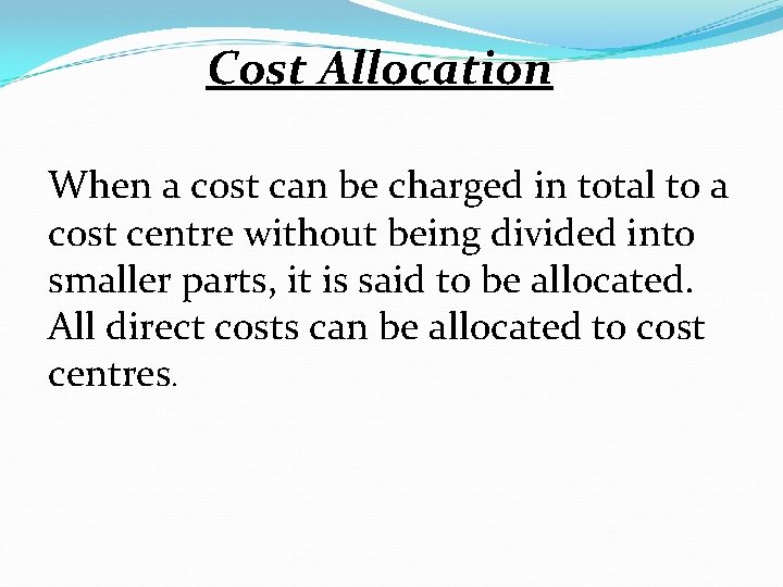 Cost Allocation When a cost can be charged in total to a cost centre