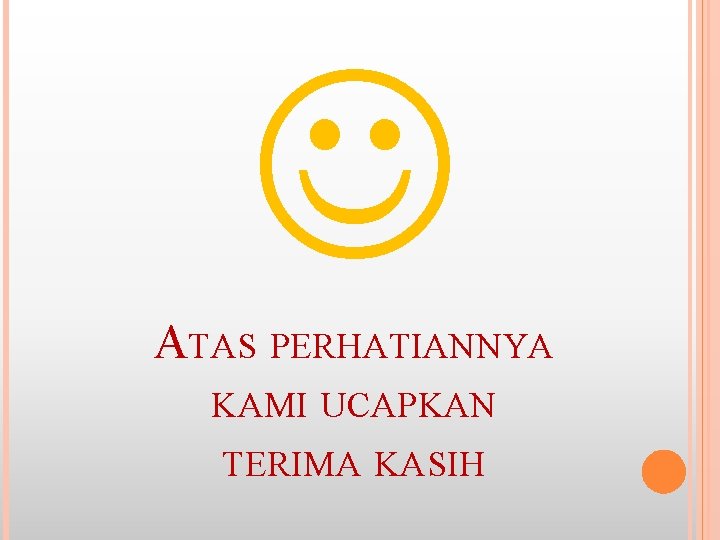  ATAS PERHATIANNYA KAMI UCAPKAN TERIMA KASIH 