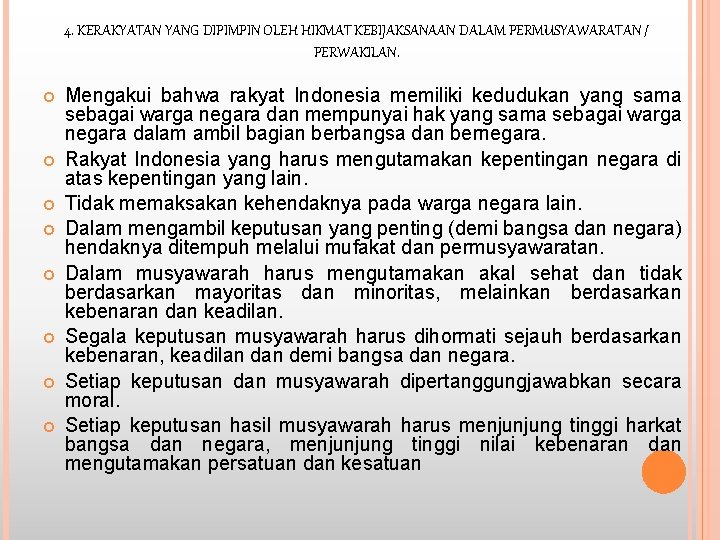 4. KERAKYATAN YANG DIPIMPIN OLEH HIKMAT KEBIJAKSANAAN DALAM PERMUSYAWARATAN / PERWAKILAN. Mengakui bahwa rakyat