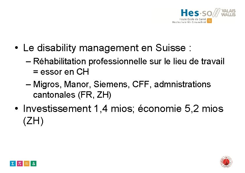  • Le disability management en Suisse : – Réhabilitation professionnelle sur le lieu