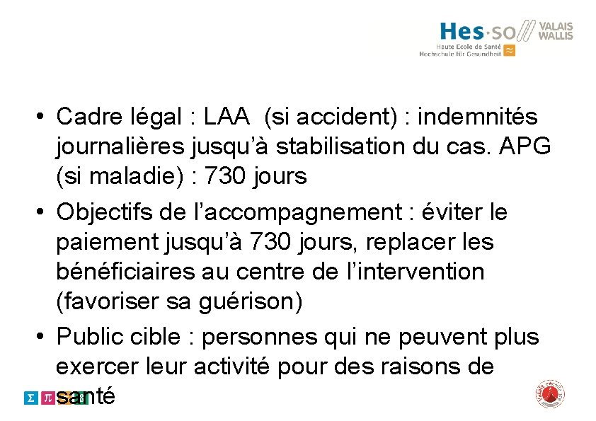  • Cadre légal : LAA (si accident) : indemnités journalières jusqu’à stabilisation du