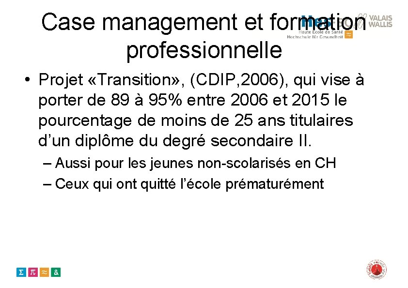 Case management et formation professionnelle • Projet «Transition» , (CDIP, 2006), qui vise à