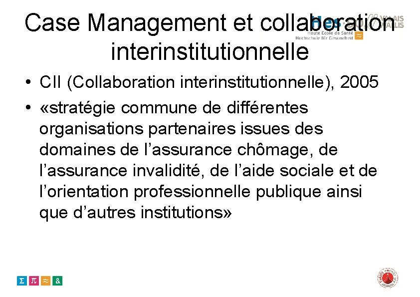 Case Management et collaboration interinstitutionnelle • CII (Collaboration interinstitutionnelle), 2005 • «stratégie commune de