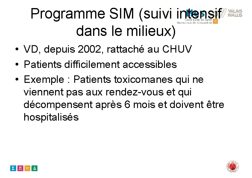 Programme SIM (suivi intensif dans le milieux) • VD, depuis 2002, rattaché au CHUV