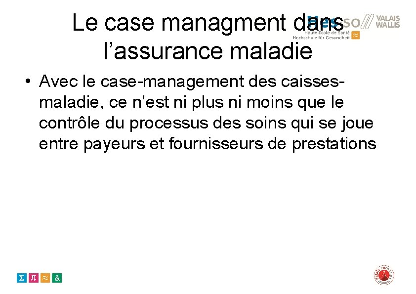 Le case managment dans l’assurance maladie • Avec le case-management des caissesmaladie, ce n’est