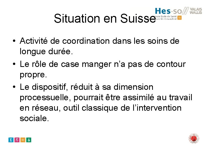 Situation en Suisse • Activité de coordination dans les soins de longue durée. •