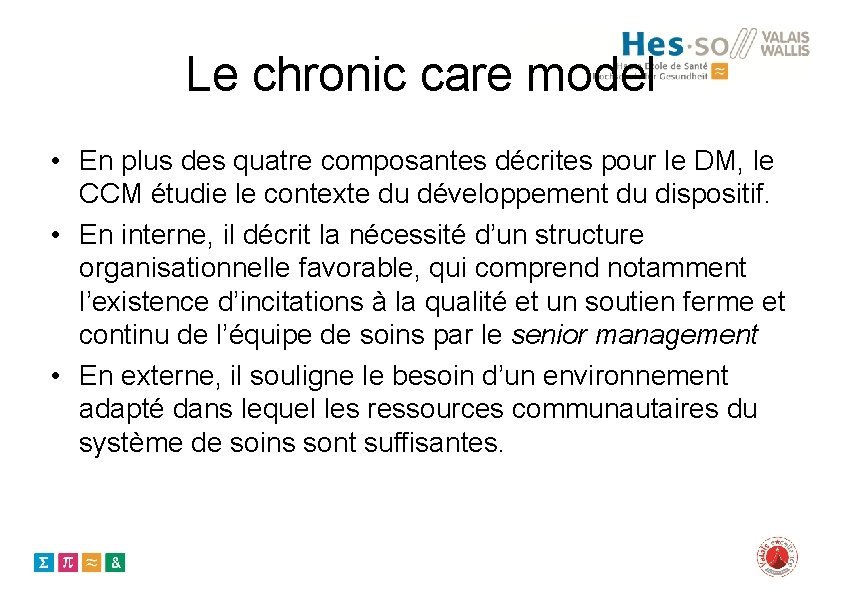 Le chronic care model • En plus des quatre composantes décrites pour le DM,