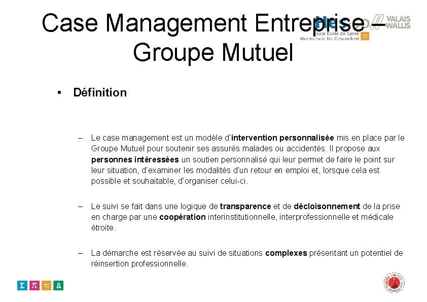 Case Management Entreprise – Groupe Mutuel • Définition – Le case management est un