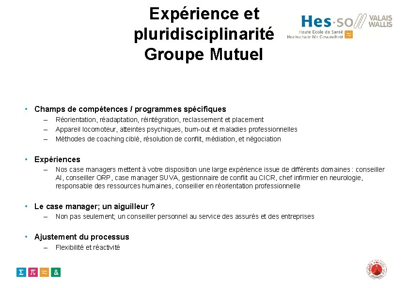Expérience et pluridisciplinarité Groupe Mutuel • Champs de compétences / programmes spécifiques – –