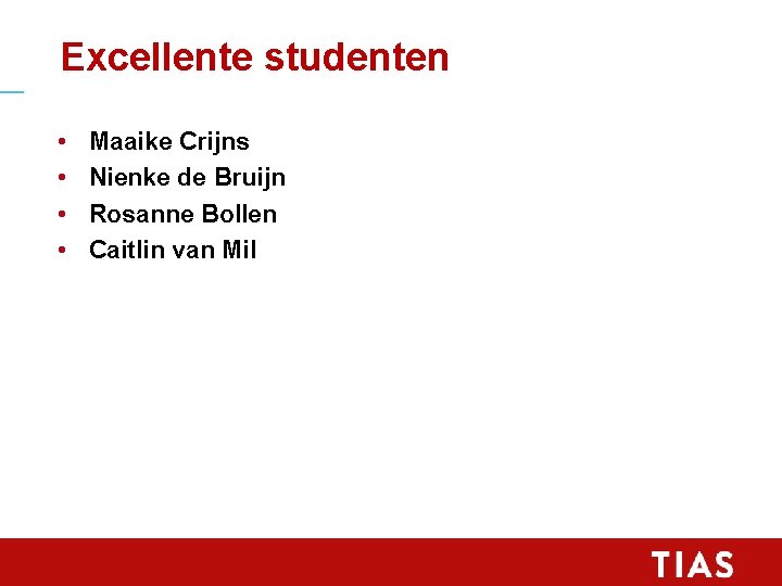 Excellente studenten • • Maaike Crijns Nienke de Bruijn Rosanne Bollen Caitlin van Mil