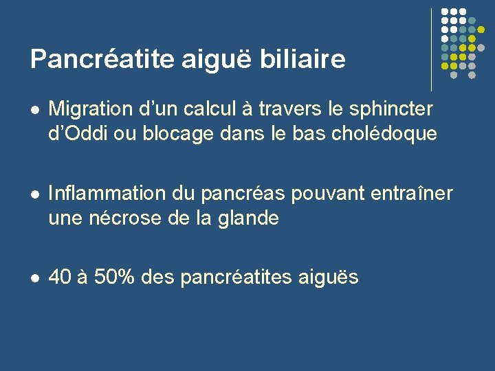 Pancréatite aiguë biliaire l Migration d’un calcul à travers le sphincter d’Oddi ou blocage