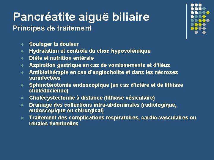 Pancréatite aiguë biliaire Principes de traitement l l l l l Soulager la douleur