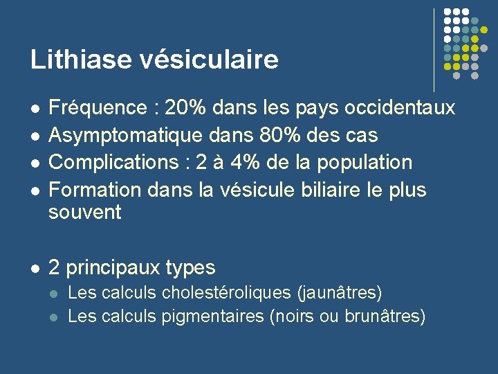 Lithiase vésiculaire l l l Fréquence : 20% dans les pays occidentaux Asymptomatique dans