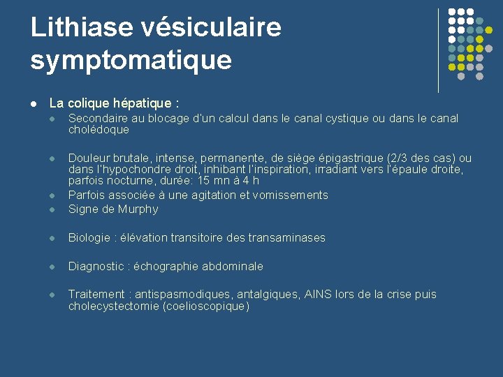 Lithiase vésiculaire symptomatique l La colique hépatique : l Secondaire au blocage d’un calcul