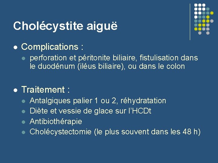 Cholécystite aiguë l Complications : l l perforation et péritonite biliaire, fistulisation dans le