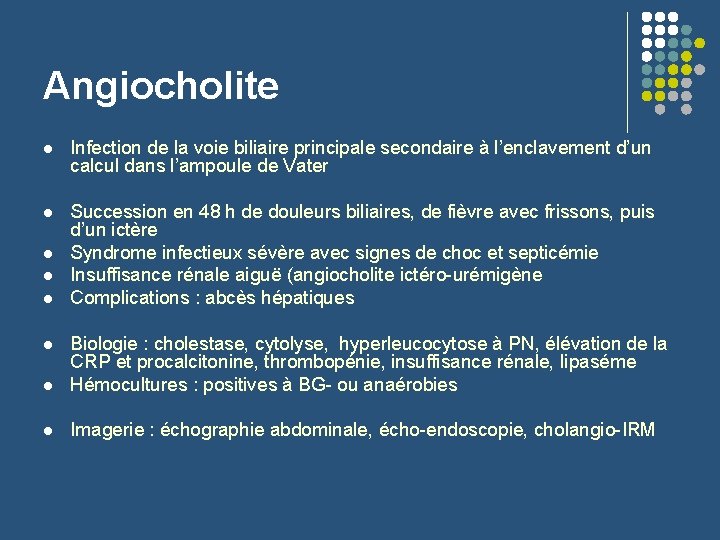 Angiocholite l Infection de la voie biliaire principale secondaire à l’enclavement d’un calcul dans