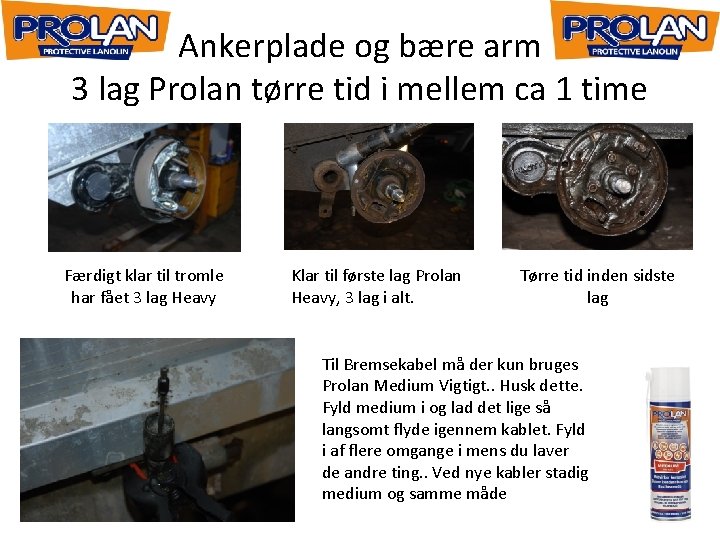 Ankerplade og bære arm 3 lag Prolan tørre tid i mellem ca 1 time