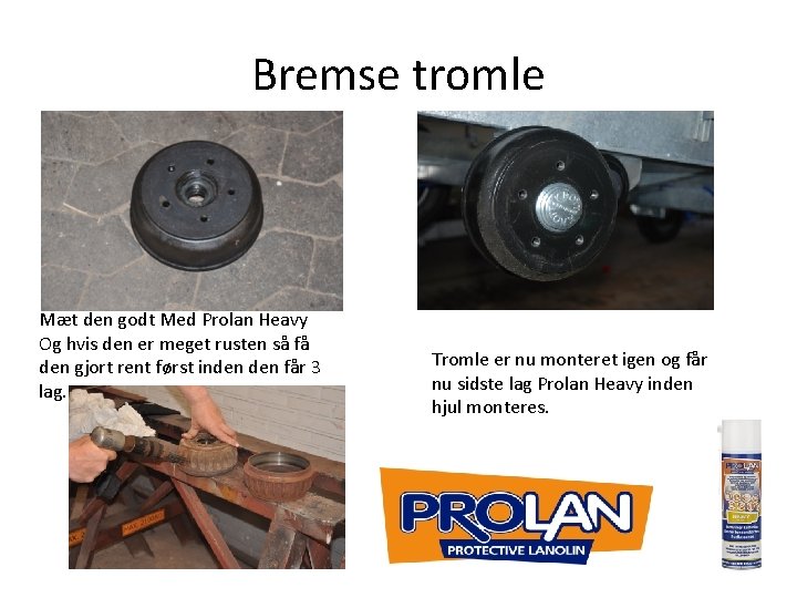 Bremse tromle Mæt den godt Med Prolan Heavy Og hvis den er meget rusten