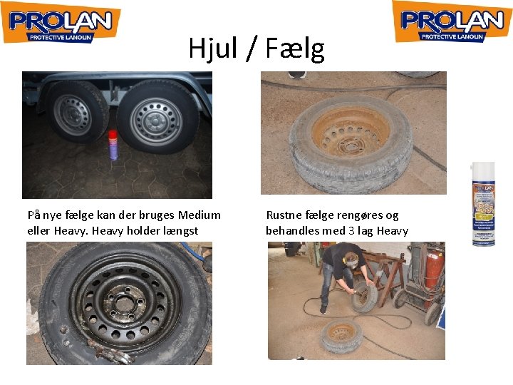 Hjul / Fælg På nye fælge kan der bruges Medium eller Heavy holder længst