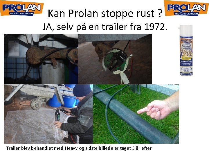 Kan Prolan stoppe rust ? JA, selv på en trailer fra 1972. Trailer blev