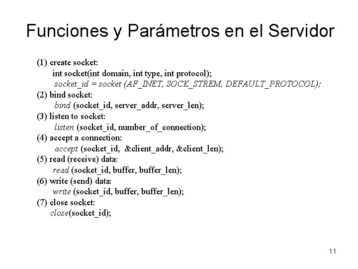 Funciones y Parámetros en el Servidor (1) create socket: int socket(int domain, int type,