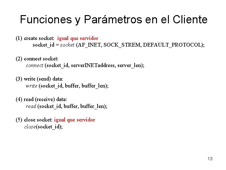 Funciones y Parámetros en el Cliente (1) create socket: igual que servidor socket_id =