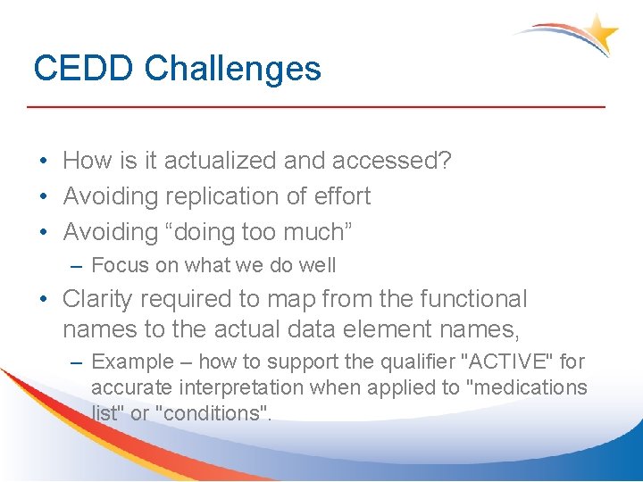 CEDD Challenges • How is it actualized and accessed? • Avoiding replication of effort
