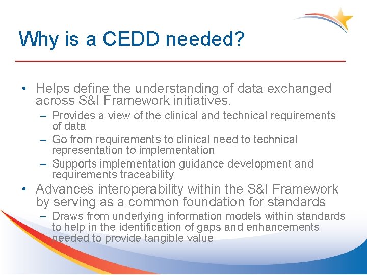 Why is a CEDD needed? • Helps define the understanding of data exchanged across