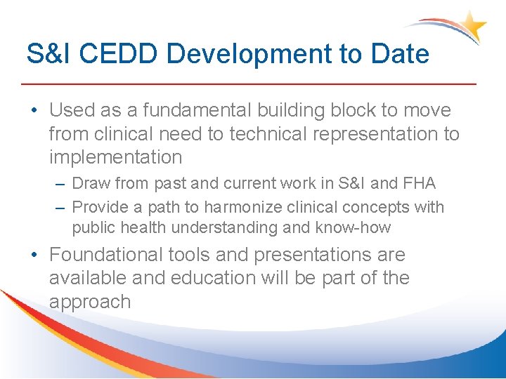 S&I CEDD Development to Date • Used as a fundamental building block to move