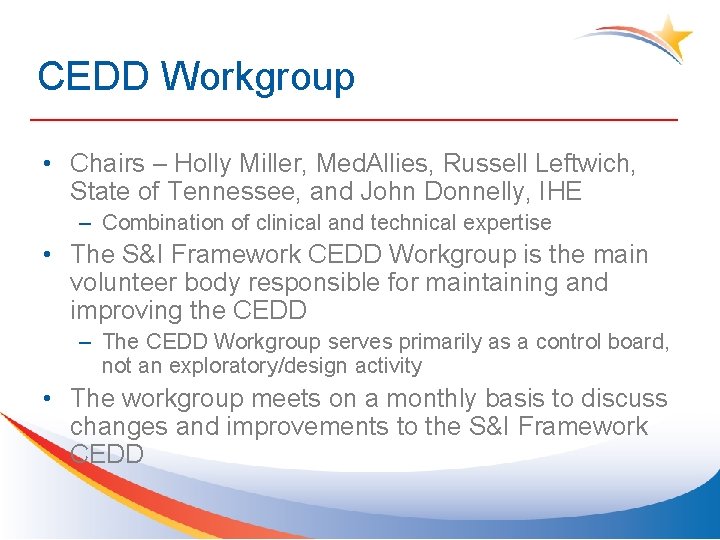 CEDD Workgroup • Chairs – Holly Miller, Med. Allies, Russell Leftwich, State of Tennessee,