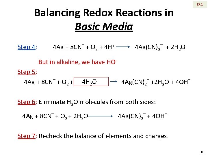 Balancing Redox Reactions in Basic Media Step 4: 4 Ag + 8 CN– +