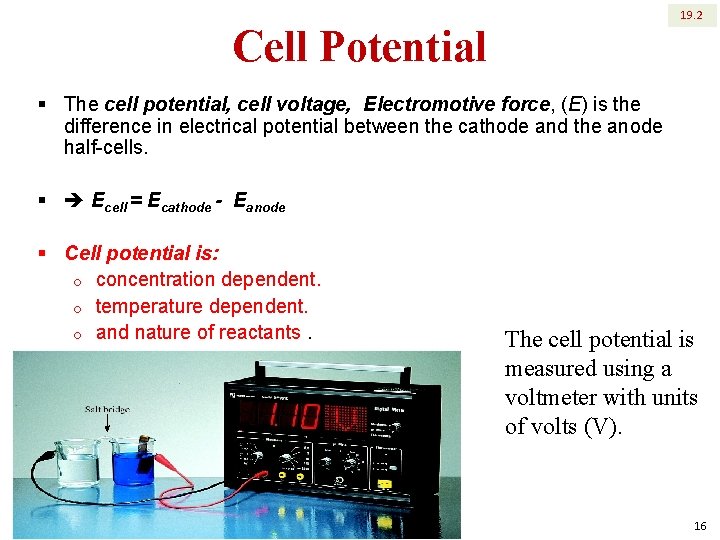 19. 2 Cell Potential § The cell potential, cell voltage, Electromotive force, (E) is