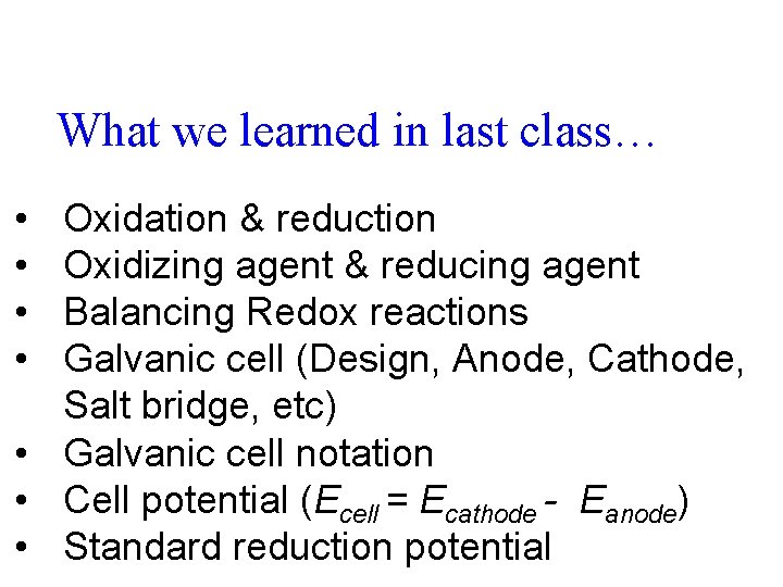 What we learned in last class… • • Oxidation & reduction Oxidizing agent &