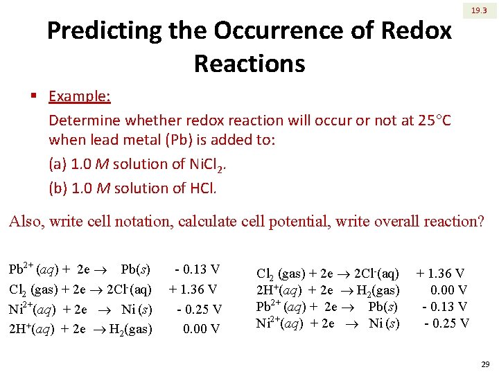 Predicting the Occurrence of Redox Reactions 19. 3 § Example: Determine whether redox reaction