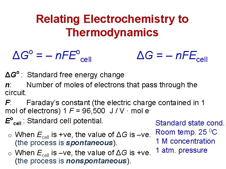 Relating Electrochemistry to Thermodynamics o ΔG = ‒ n. FE o cell ΔG =