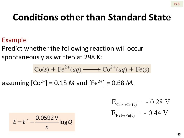 19. 5 Conditions other than Standard State Example Predict whether the following reaction will