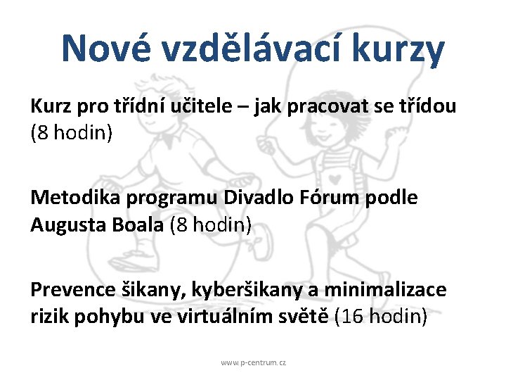 Nové vzdělávací kurzy Kurz pro třídní učitele – jak pracovat se třídou (8 hodin)